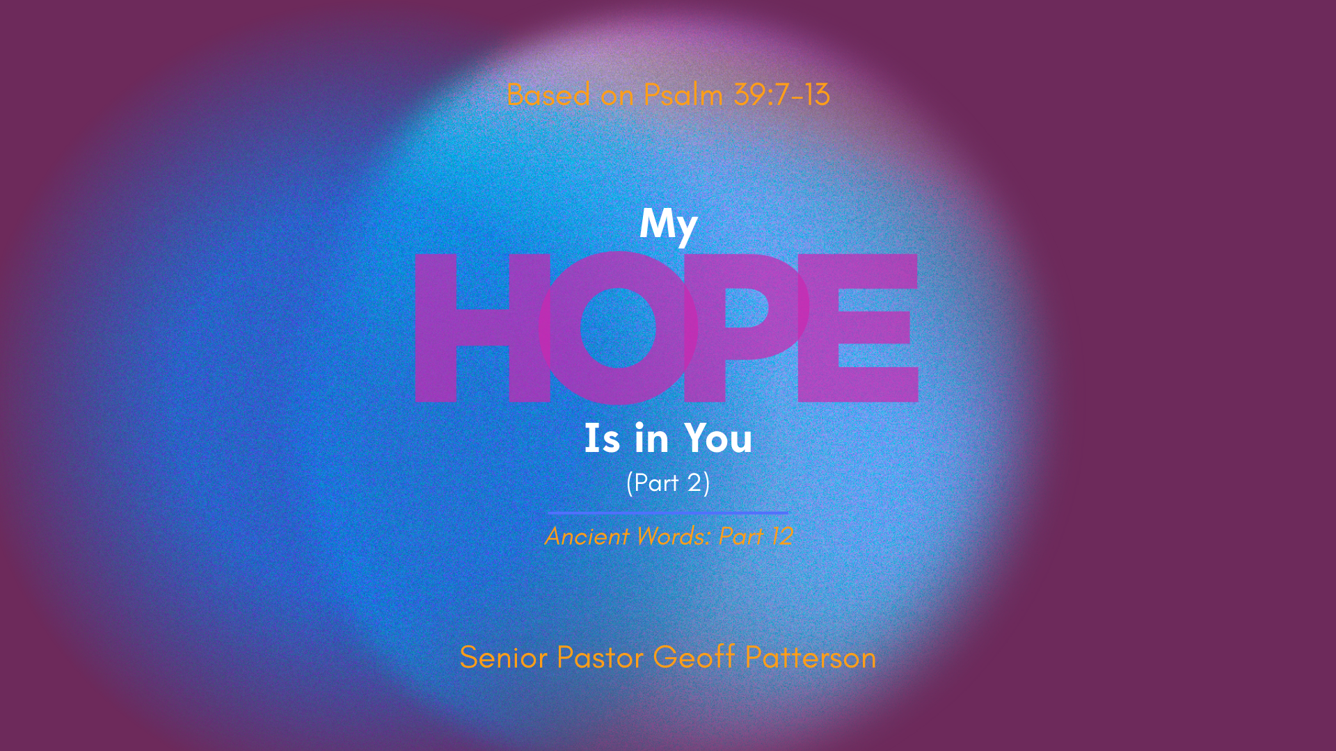 My Hope Is in You (Part 2) - Ancient Words: Part 12 | My Hope Is in You (Part 2) - Ancient Words: Part 12